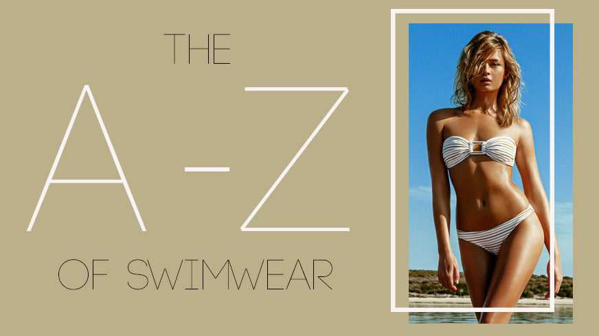The A-Z of Swimwear